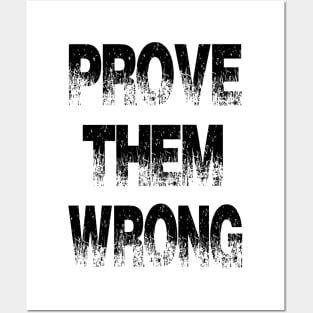 Prove them wrong Posters and Art